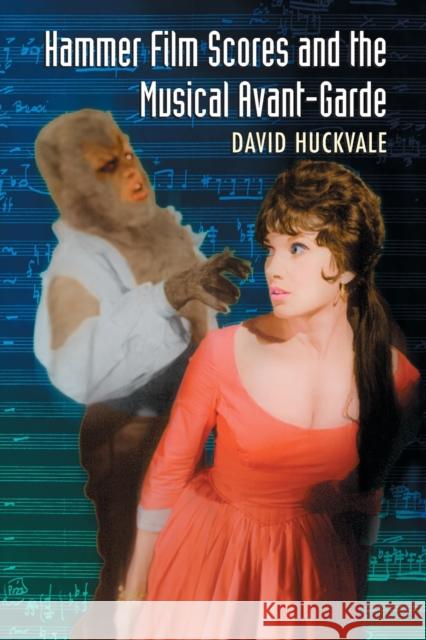 Hammer Film Scores and the Musical Avant-Garde Huckvale, David 9780786434565 McFarland & Company