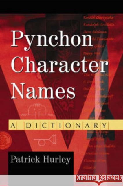 Pynchon Character Names: A Dictionary Patrick Hurley 9780786434589 McFarland & Company