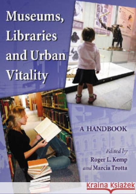 Museums, Libraries and Urban Vitality: A Handbook Kemp, Roger L. 9780786434688