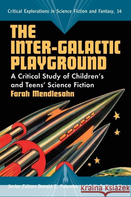 The Inter-Galactic Playground: A Critical Study of Children's and Teens' Science Fiction Mendlesohn, Farah 9780786435036 McFarland & Company