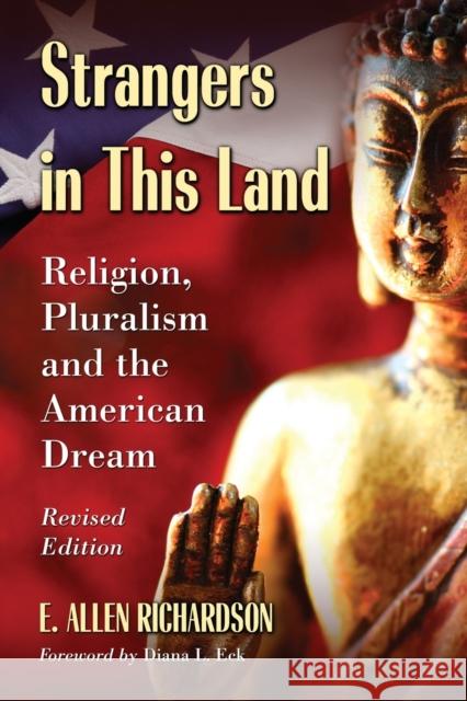 Strangers in This Land: Religion, Pluralism and the American Dream, Revised Edition Richardson, E. Allen 9780786435395 McFarland & Company