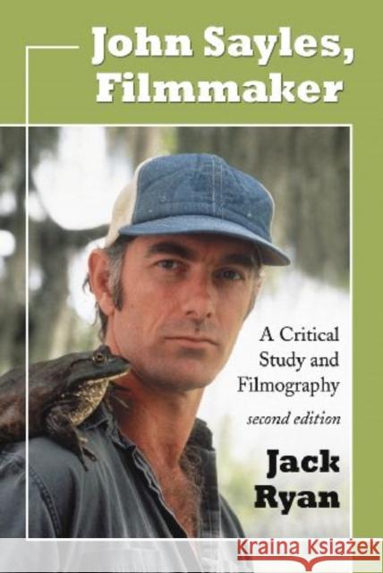 John Sayles, Filmmaker: A Critical Study and Filmography Jack Ryan 9780786435517 McFarland & Company