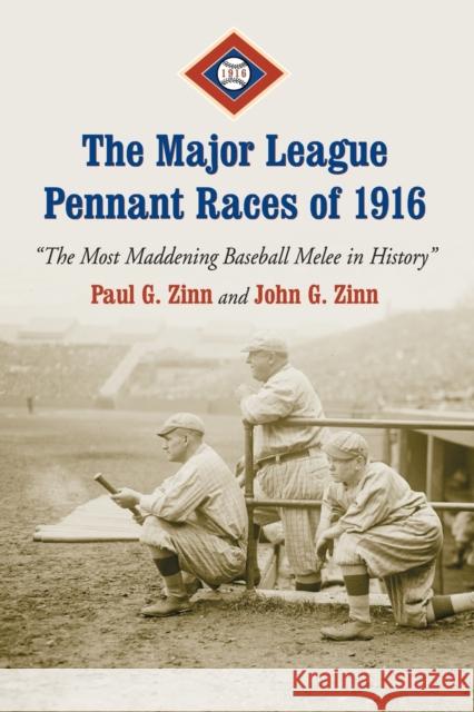 The Major League Pennant Races of 1916: The Most Maddening Baseball Melee in History Zinn, Paul G. 9780786436309 McFarland & Company