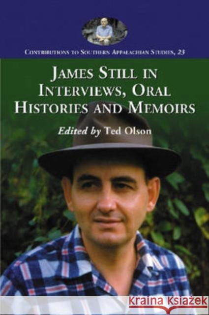 James Still in Interviews, Oral Histories and Memoirs James Still Ted Olson 9780786436989 McFarland & Company