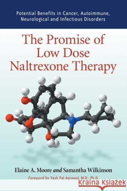 Promise of Low Dose Naltrexone Therapy: Potential Benefits in Cancer, Autoimmune, Neurological and Infectious Disorders Moore, Elaine A. 9780786437153 McFarland & Company