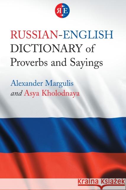 Russian-English Dictionary of Proverbs and Sayings Alexander Margulis Asya Kholodnaya 9780786437481