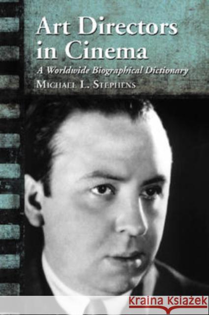Art Directors in Cinema: A Worldwide Biographical Dictionary Stephens, Michael L. 9780786437719 McFarland & Company