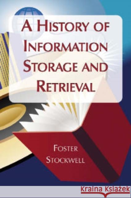 A History of Information Storage and Retrieval Foster Stockwell 9780786437726