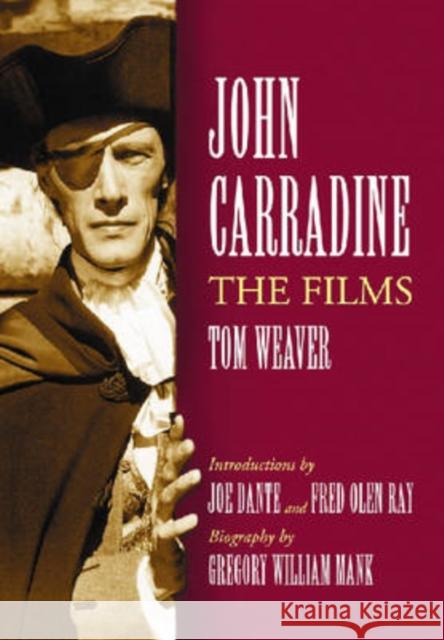 John Carradine: The Films Weaver, Tom 9780786437788