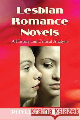 Lesbian Romance Novels: A History and Critical Analysis Betz, Phyllis M. 9780786438365 McFarland & Company