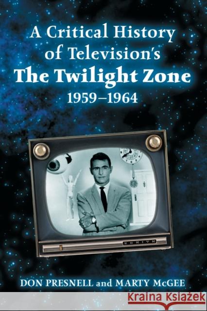 A Critical History of Television's the Twilight Zone, 1959-1964 Don Presnell Marty McGee 9780786438860 McFarland & Company