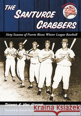 The Santurce Crabbers: Sixty Seasons of Puerto Rican Winter League Baseball Van Hyning, Thomas E. 9780786438952 McFarland & Company