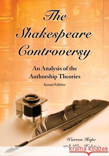 The Shakespeare Controversy: An Analysis of the Authorship Theories, 2d ed. Hope, Warren 9780786439171 McFarland & Company