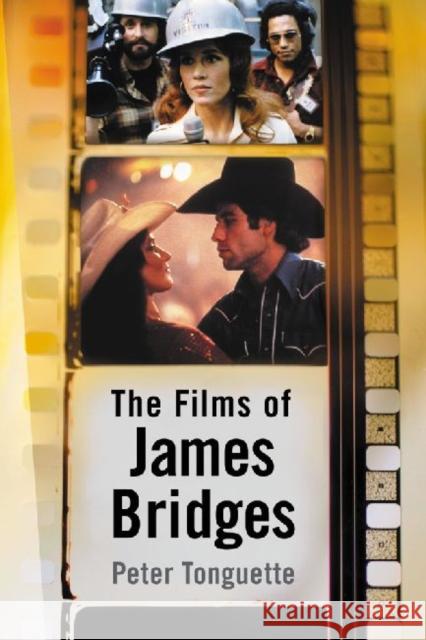 The Films of James Bridges Peter Tonguette 9780786439492 McFarland & Company