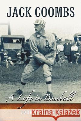 Jack Coombs: A Life in Baseball Tierney, John P. 9780786439591