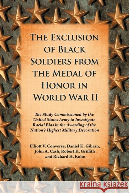 The Exclusion of Black Soldiers from the Medal of Honor in World War II: The Study Commissioned by the United States Army to Investigate Racial Bias i Converse, Elliott V. 9780786440443