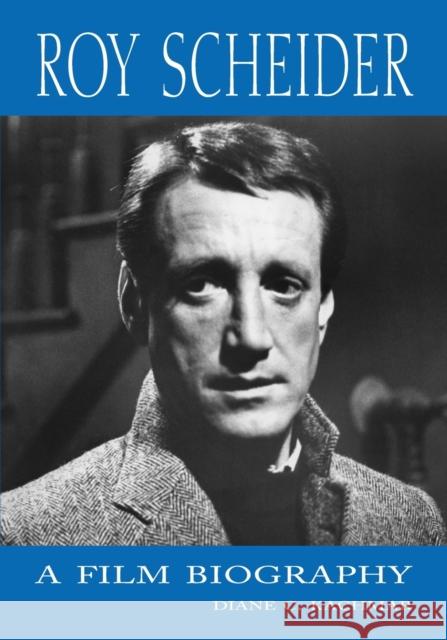 Roy Scheider: A Film Biography Kachmar, Diane C. 9780786440597 MCFARLAND & CO  INC