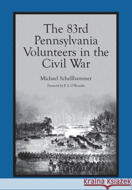 The 83rd Pennsylvania Volunteers in the Civil War Michael Schellhammer 9780786440788 McFarland & Company