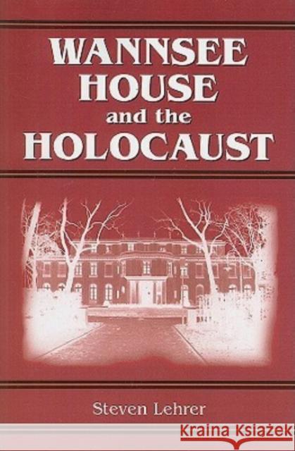 Wannsee House and the Holocaust Steven Lehrer 9780786440924