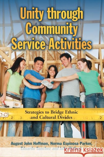 Unity Through Community Service Activities: Strategies to Bridge Ethnic and Cultural Divides Hoffman, August John 9780786441082