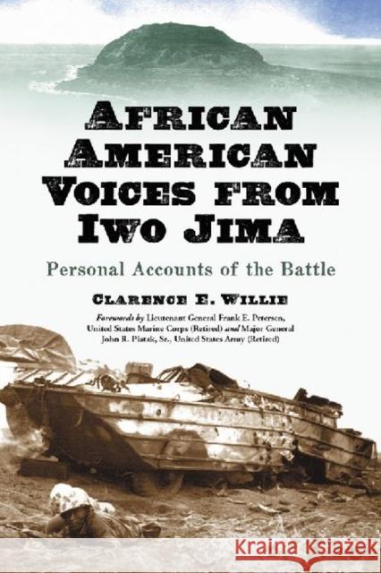 African American Voices from Iwo Jima: Personal Accounts of the Battle Willie, Clarence E. 9780786441587 McFarland & Company