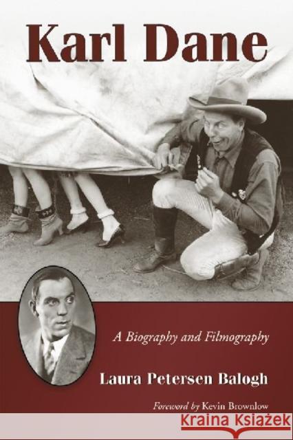 Karl Dane: A Biography and Filmography Balogh, Laura Petersen 9780786442072