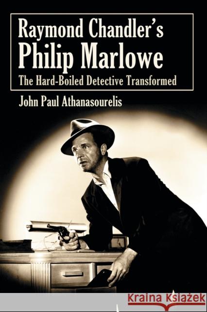 Raymond Chandler's Philip Marlowe Athanasourelis, John Paul 9780786442157 McFarland & Company