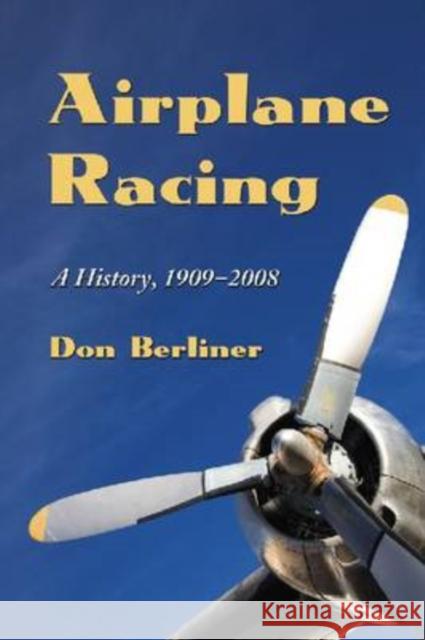 Airplane Racing: A History, 1909-2008 Don Berliner 9780786443000 McFarland & Company