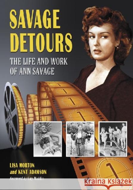 Savage Detours: The Life and Work of Ann Savage Morton, Lisa 9780786443536