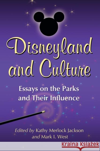 Disneyland and Culture: Essays on the Parks and Their Influence Jackson, Kathy Merlock 9780786443727