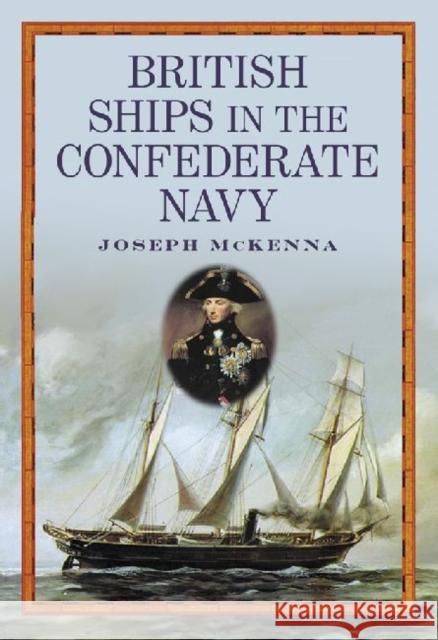 British Ships in the Confederate Navy Joseph McKenna 9780786445301 McFarland & Company