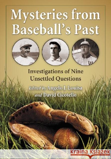 Mysteries from Baseball's Past: Investigations of Nine Unsettled Questions Louisa, Angelo J. 9780786445547 McFarland & Company