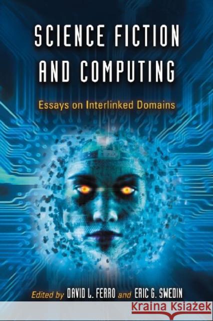 Science Fiction and Computing: Essays on Interlinked Domains Ferro, David L. 9780786445653 McFarland & Company
