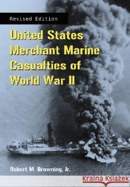 United States Merchant Marine Casualties of World War II, REV Ed. Browning, Robert M. 9780786446001 McFarland & Company