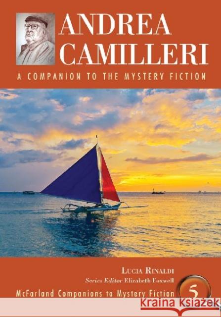 Andrea Camilleri: A Companion to the Mystery Fiction Rinaldi, Lucia 9780786446704 McFarland & Company