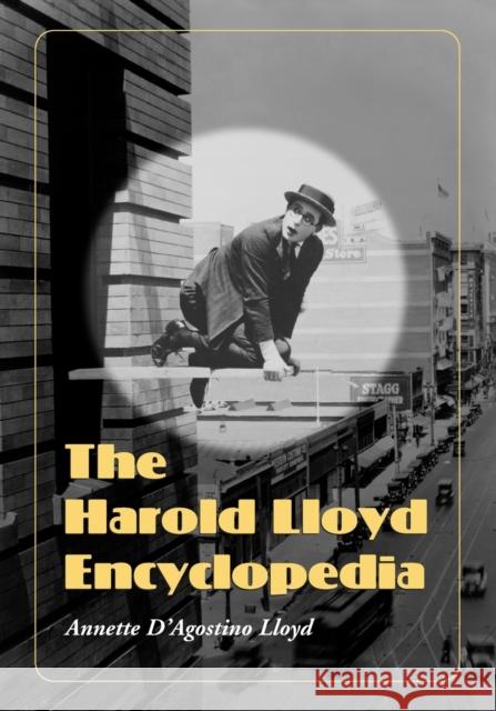 The Harold Lloyd Encyclopedia Annette Dagostin 9780786446742 McFarland & Company