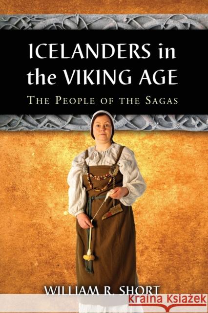 Icelanders in the Viking Age: The People of the Sagas Short, William R. 9780786447275 McFarland & Company