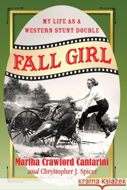 Fall Girl: My Life as a Western Stunt Double Cantarini, Martha Crawford 9780786447534