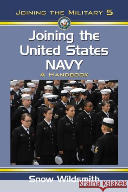 Joining the United States Navy: A Handbook Snow Wildsmith 9780786447626 McFarland & Company