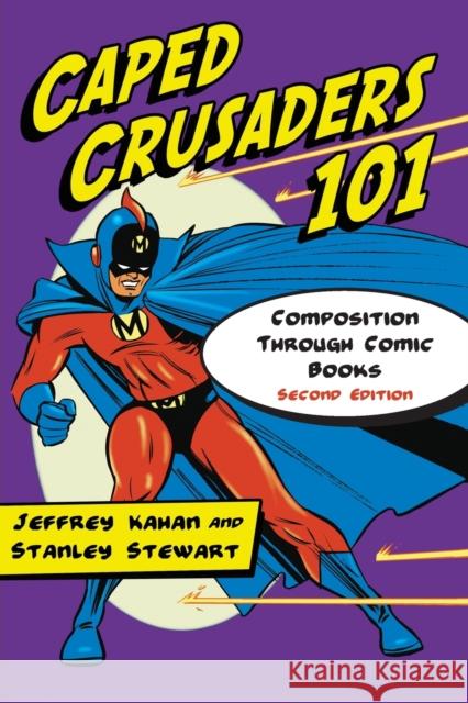 Caped Crusaders 101: Composition Through Comic Books, 2D Ed. Kahan, Jeffrey 9780786447749 McFarland & Company