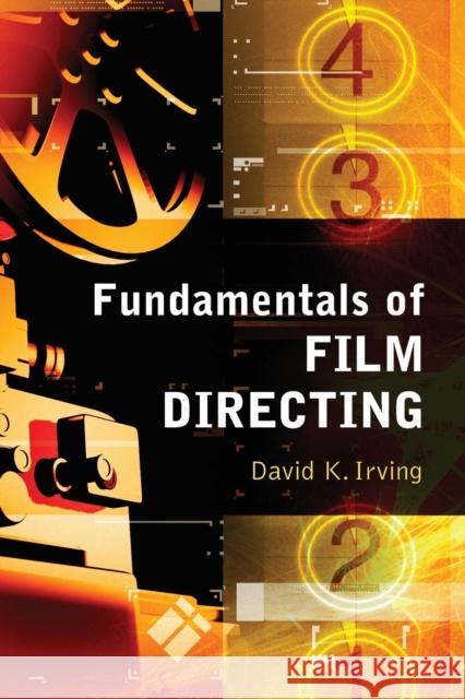 Fundamentals of Film Directing David K. Irving 9780786447879