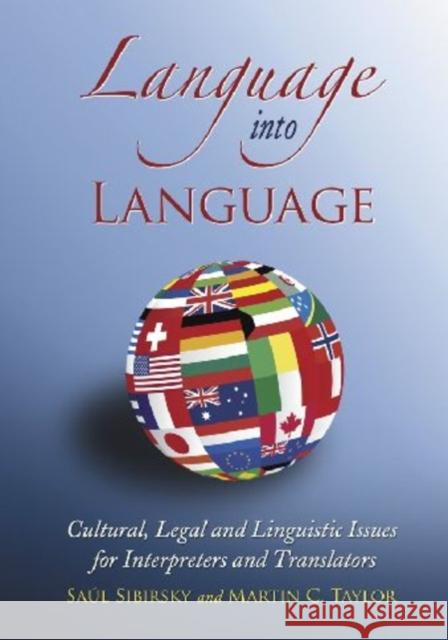 Language Into Language: Cultural, Legal and Linguistic Issues for Interpreters and Translators Sibirsky, Saúl 9780786448111 McFarland & Company