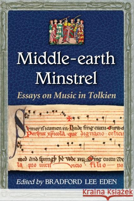 Middle-Earth Minstrel: Essays on Music in Tolkien Eden, Bradford Lee 9780786448142 McFarland & Company