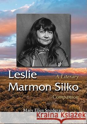 Leslie Marmon Silko: A Literary Companion Snodgrass, Mary Ellen 9780786448531 McFarland & Company