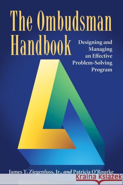The Ombudsman Handbook: Designing and Managing an Effective Problem-Solving Program Ziegenfuss, James T. 9780786448968 McFarland & Company
