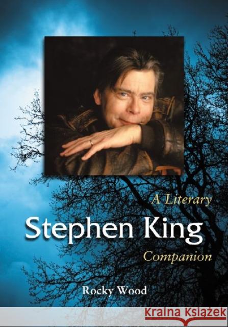 Stephen King: A Literary Companion Wood, Rocky 9780786458509 McFarland & Company