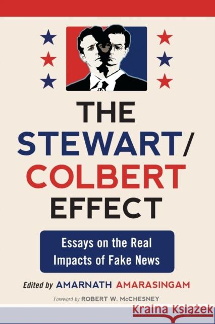 The Stewart/Colbert Effect: Essays on the Real Impacts of Fake News Amarasingam, Amarnath 9780786458868