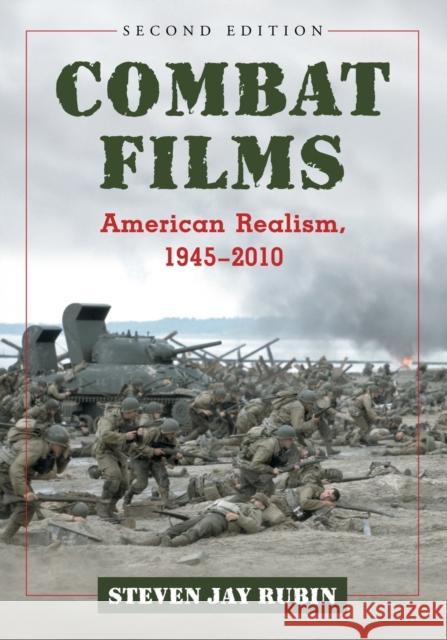 Combat Films: American Realism, 1945-2010, 2D Ed. Rubin, Steven Jay 9780786458929
