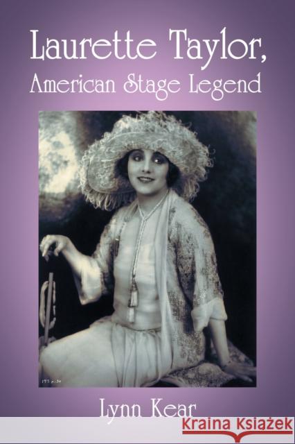 Laurette Taylor, American Stage Legend Lynn Kear 9780786459223 McFarland & Company