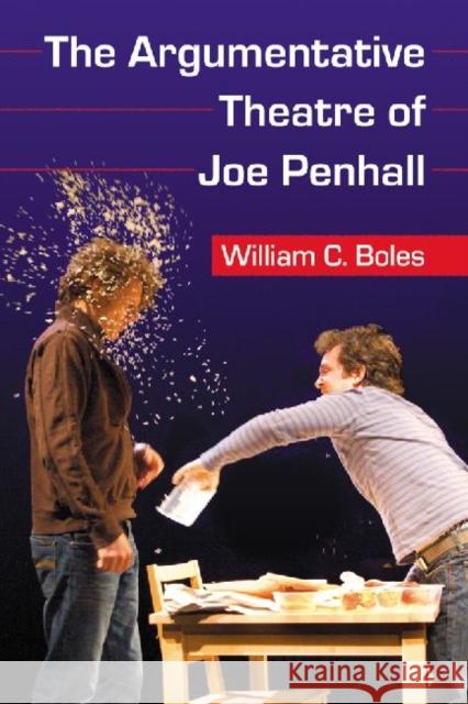 The Argumentative Theatre of Joe Penhall William C. Boles 9780786459490